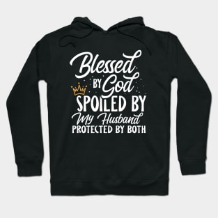 Blessed By God Spoiled By My Husband Hoodie